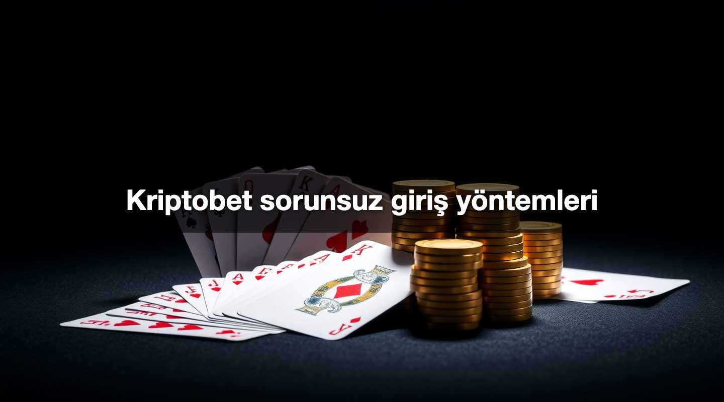 Kriptobet sorunsuz giriş yöntemleri